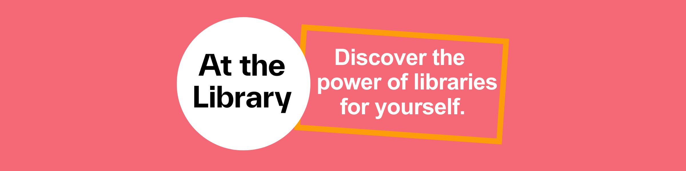 At the library: Discover the power of libraries for yourself