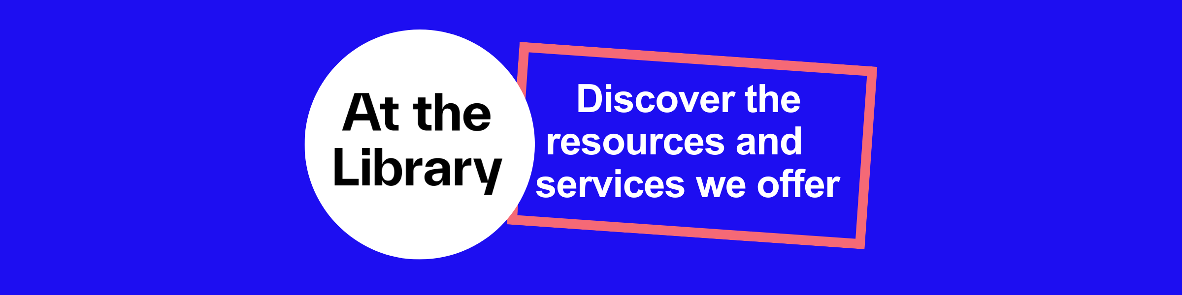 At the library: Discover the resources and services we offer